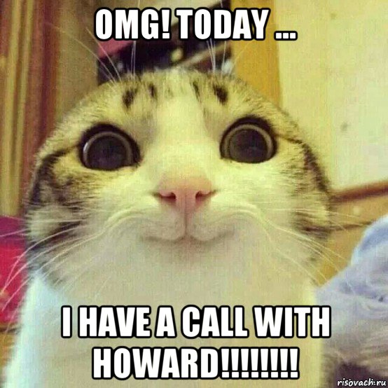 omg! today ... i have a call with howard!!!!!!!!, Мем       Котяка-улыбака