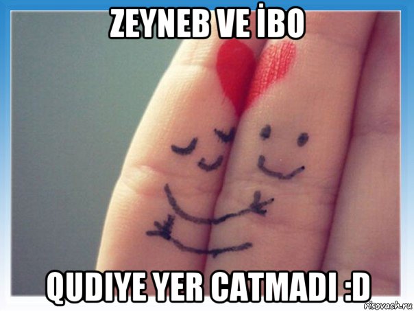 zeyneb ve İbo qudiye yer catmadi :d, Мем Люблю