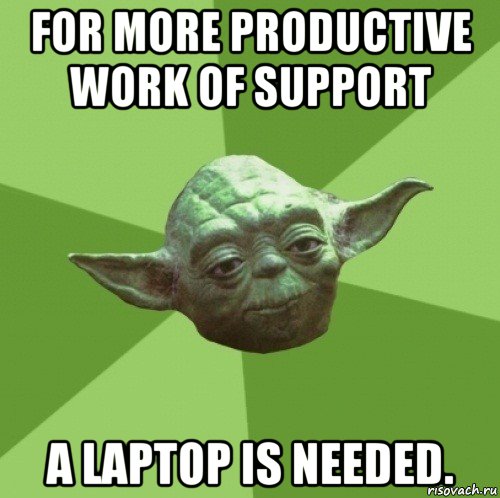 for more productive work of support a laptop is needed., Мем Мастер Йода