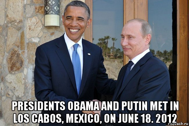  presidents obama and putin met in los cabos, mexico, on june 18. 2012, Мем Путин И Обама