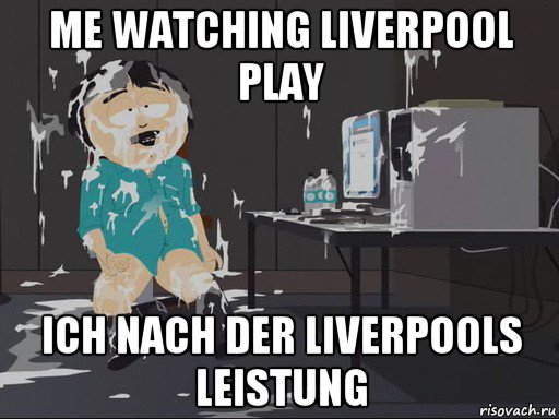 me watching liverpool play ich nach der liverpools leistung