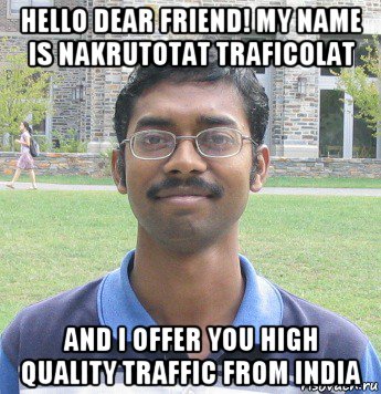 hello dear friend! my name is nakrutotat traficolat and i offer you high quality traffic from india