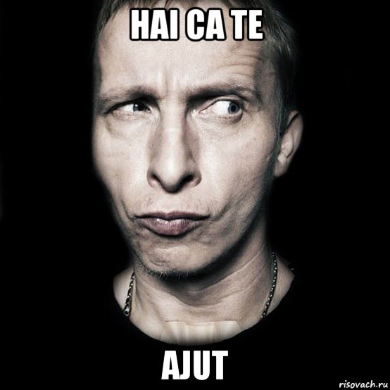 hai ca te ajut