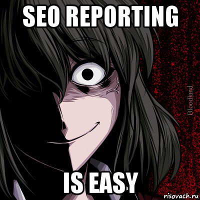 seo reporting is easy, Мем bloodthirsty