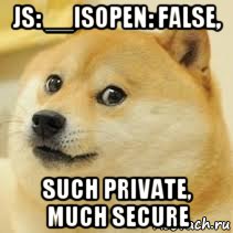 js: __isopen: false, such private, much secure