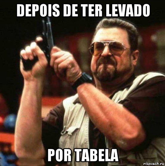 depois de ter levado por tabela