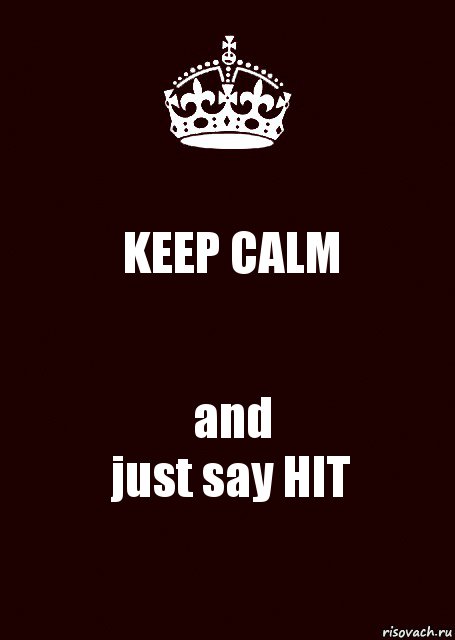 KEEP CALM and
just say HIT, Комикс keep calm