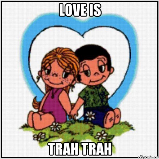 love is trah trah, Мем Love is