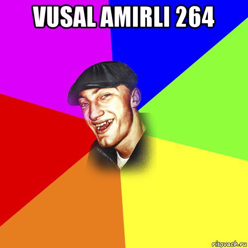 vusal amirli 264 , Мем ДЕРЗКИЙ БЫДЛОМЁТ