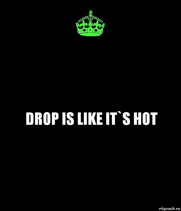 Drop is like it`s hot, Комикс Keep Calm черный