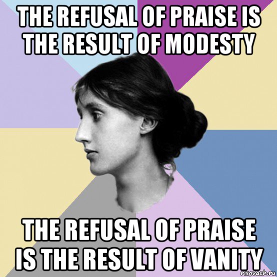 the refusal of praise is the result of modesty the refusal of praise is the result of vanity