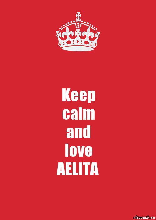 Keep
calm
and
love
AELITA