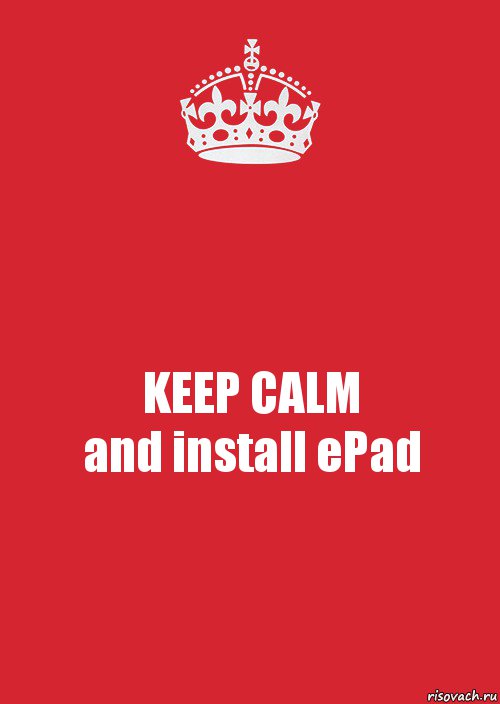 KEEP CALM
and install ePad