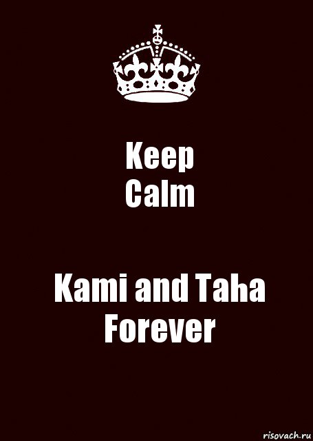 Keep
Calm Kami and Taha
Forever, Комикс keep calm