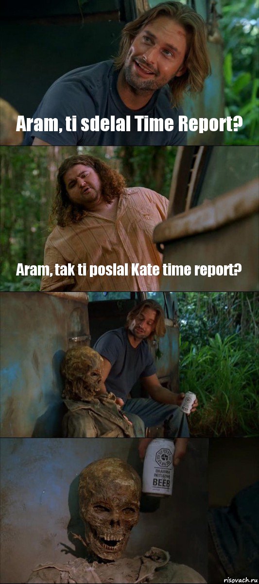 Aram, ti sdelal Time Report? Aram, tak ti poslal Kate time report?  , Комикс Лост