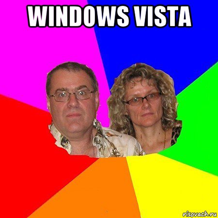 windows vista , Мем  Типичные родители