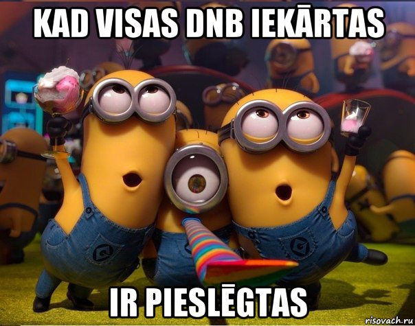 kad visas dnb iekārtas ir pieslēgtas, Мем   миньоны