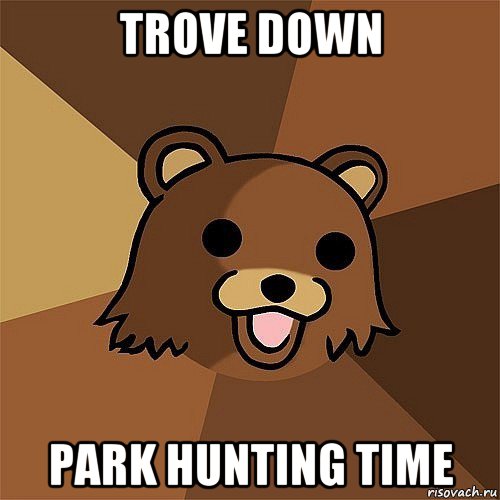 trove down park hunting time, Мем Педобир