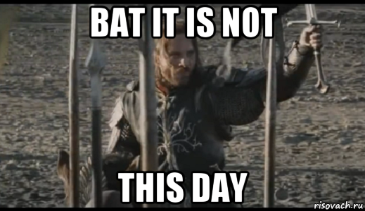 bat it is not this day, Мем  Арагорн (Но только не сегодня)