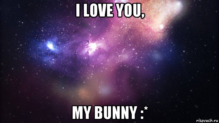 i love you, my bunny :*