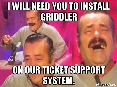 i will need you to install griddler on our ticket support system., Мем   Хесус