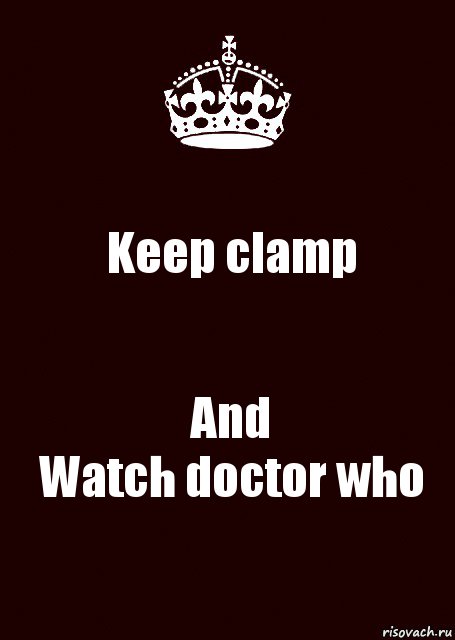 Keep clamp And
Watch doctor who, Комикс keep calm