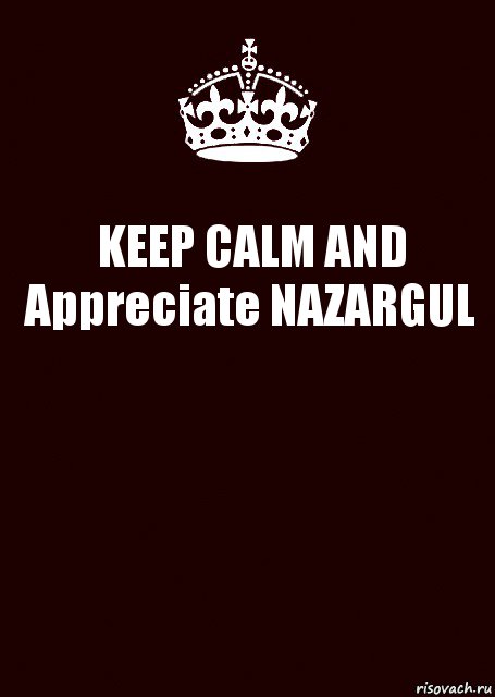 KEEP CALM AND Appreciate NAZARGUL , Комикс keep calm