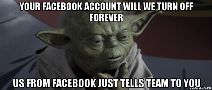 your facebook account will we turn off forever us from facebook just tells team to you