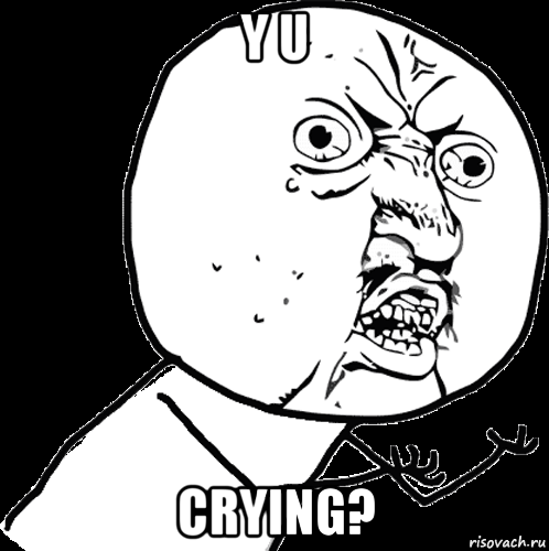 y u crying?