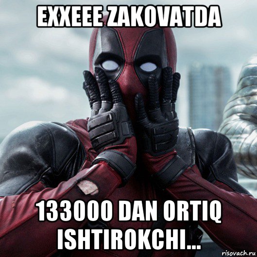 exxeee zakovatda 133000 dan ortiq ishtirokchi..., Мем     Дэдпул