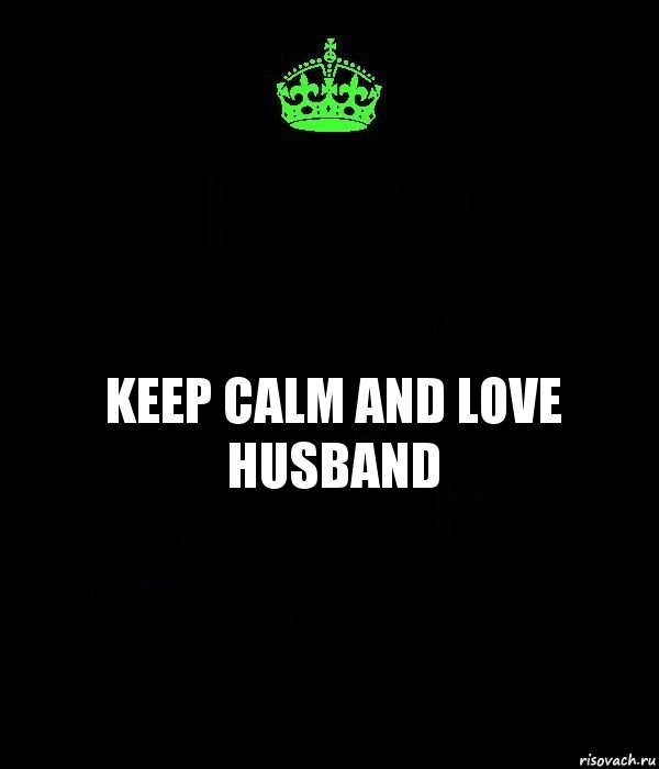 Keep Calm and love husband