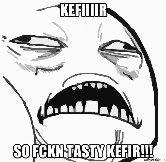 kefiiiir so fckn tasty kefir!!!