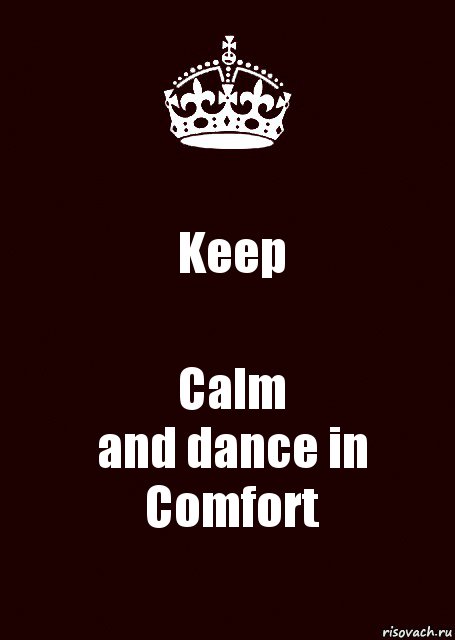 Keep Calm
and dance in Comfort, Комикс keep calm