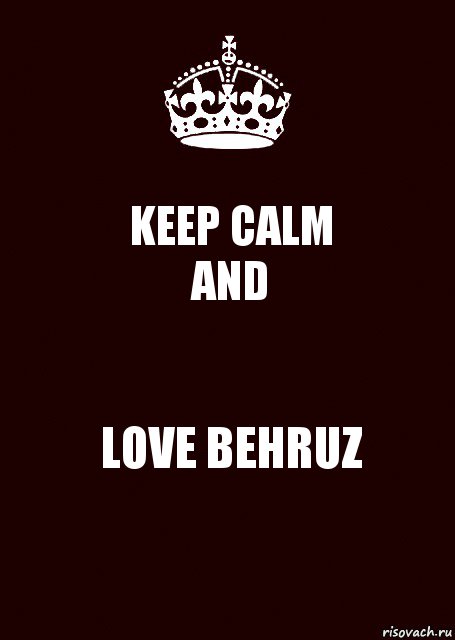 KEEP CALM
AND LOVE BEHRUZ, Комикс keep calm