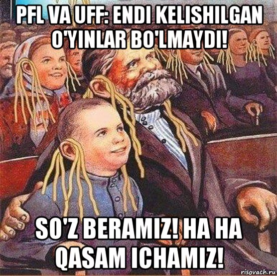 pfl va uff: endi kelishilgan o'yinlar bo'lmaydi! so'z beramiz! ha ha qasam ichamiz!