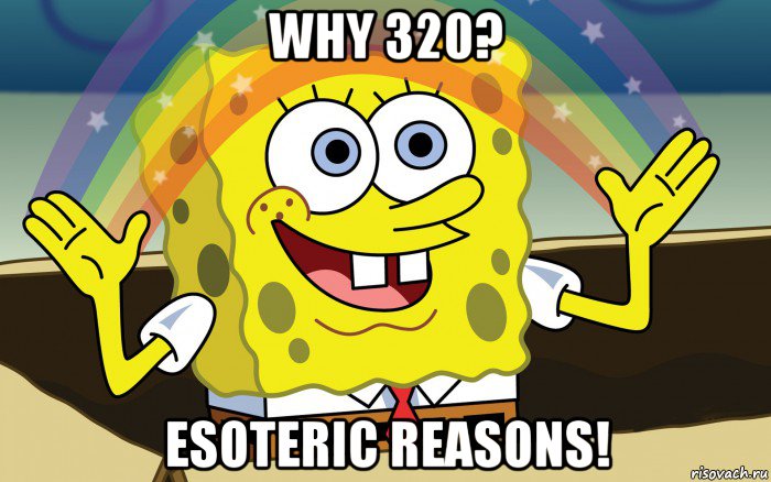 why 320? esoteric reasons!, Мем Спанч Боб радуга