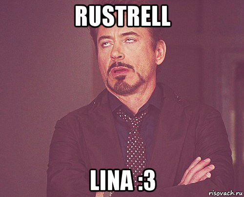 rustrell lina :3, Мем твое выражение лица