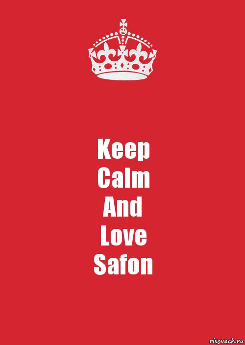 Keep
Calm
And
Love
Safon