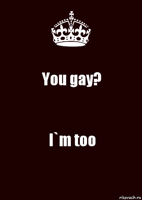 You gay? I`m too, Комикс keep calm