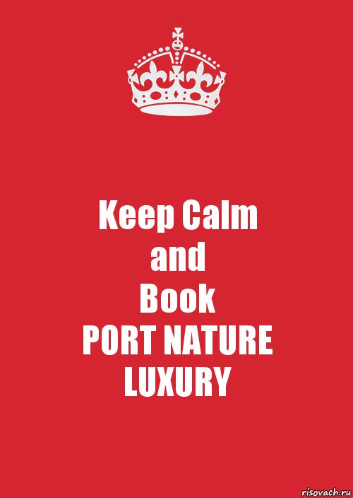 Keep Calm
and
Book
PORT NATURE
LUXURY, Комикс Keep Calm 3