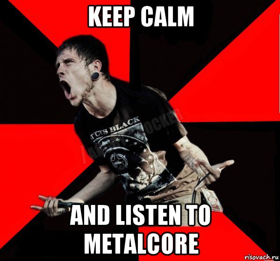 keep calm and listen to metalcore, Мем Агрессивный рокер