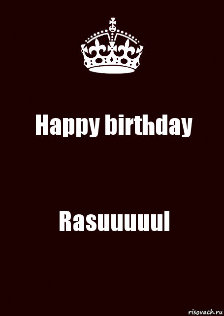 Happy birthday Rasuuuuul, Комикс keep calm