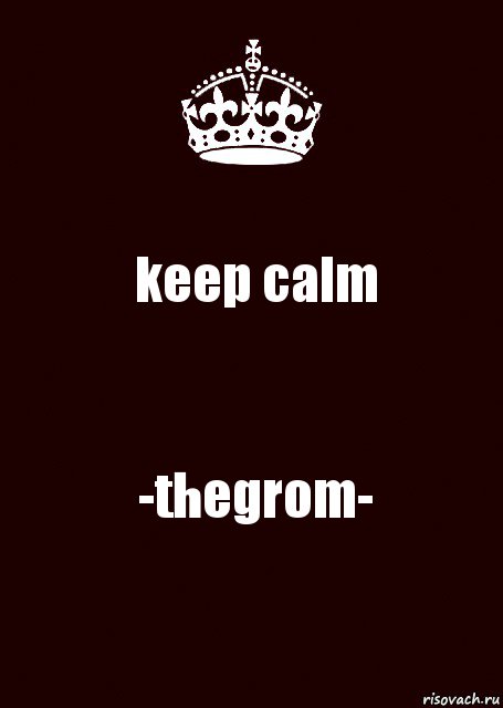 keep calm -thegrom-