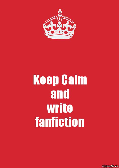 Keep Calm
and
write
fanfiction, Комикс Keep Calm 3