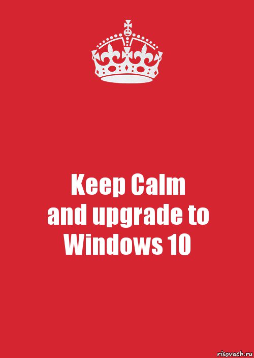 Keep Calm
and upgrade to Windows 10, Комикс Keep Calm 3