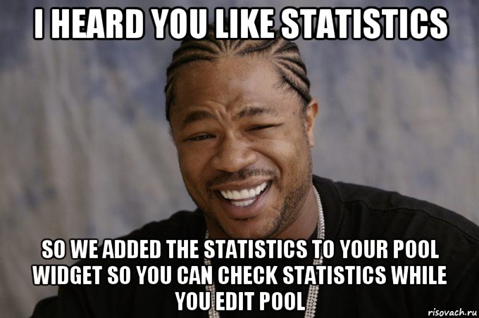 i heard you like statistics so we added the statistics to your pool widget so you can check statistics while you edit pool