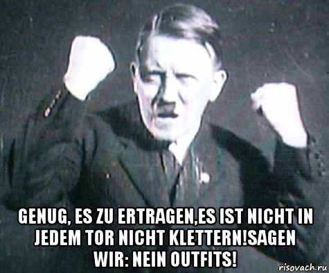  genug, es zu ertragen,es ist nicht in jedem tor nicht klettern!sagen wir: nein outfits!