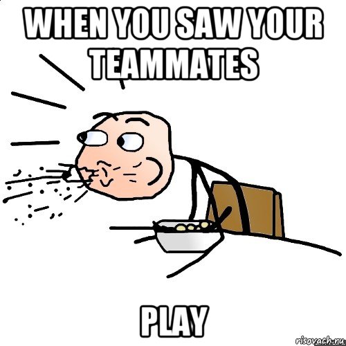 when you saw your teammates play, Мем   как