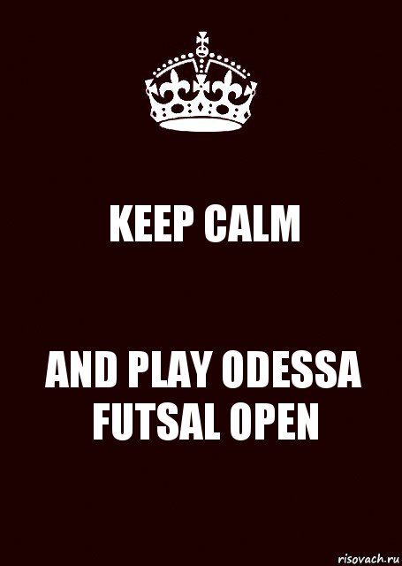 KEEP CALM AND PLAY ODESSA FUTSAL OPEN, Комикс keep calm