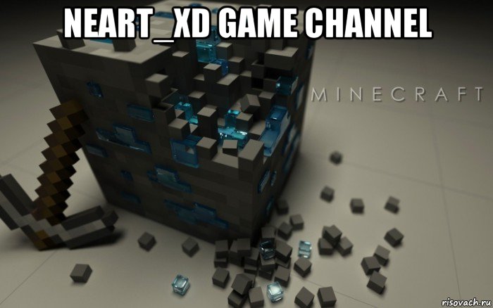 neart_xd game channel , Мем майнкрафт